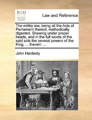 Libro The Militia Law, Being All The Acts Of Parliament T...