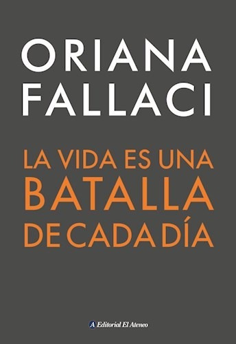 Vida Es Una Batalla De Cada Dia (rustica) - Fallaci Oriana