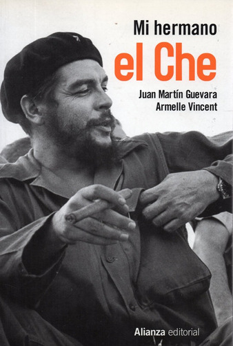 Mi Hermano El Che - Guevara Juan Martin - Alianza Editorial