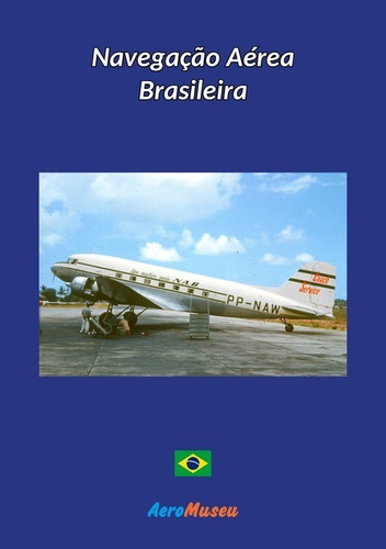 Navegação Aérea Brasileira, De Aeromuseu. Série Não Aplicável, Vol. 1. Editora Clube De Autores, Capa Mole, Edição 1 Em Português, 2020