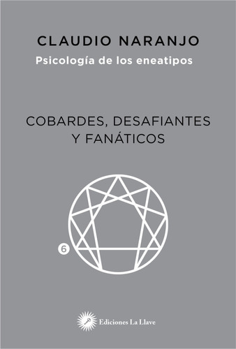 Cobardes, Desafiantes Y Fanáticos | Claudio Naranjo