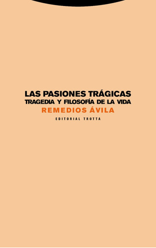 Pasiones Tragicas, Las, De Remedios Avila. Editorial Trotta, Tapa Blanda En Español