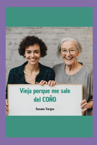 Libro: Vieja Porque Me Sale Del Coño (spanish Edition)