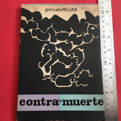 Gonzalo Rojas Contra La Muerte 1964 Poesía 1ra Ed. Escámez