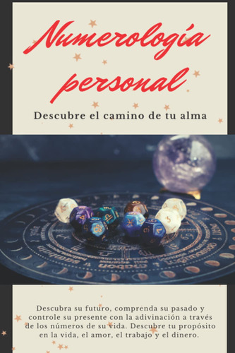 Numerología: Descubre El Camino De Tu Alma (spanish Edition)