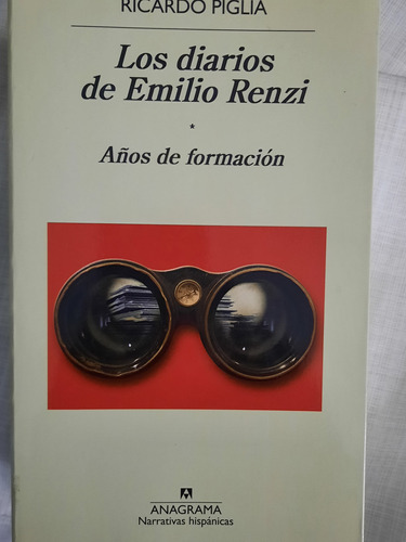 Los Diarios De Emilio Renzi/ricado Piglia/ed Anagrama