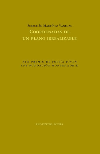 Coordenadas De Un Plano Irrealizable, De Martínez Vanegas, Sebastián. Editorial Pre-textos, Tapa Blanda En Español, 2021
