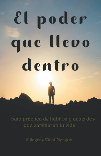 Libro: El Poder Que Llevo Dentro: Guía Práctica De Hábitos Y