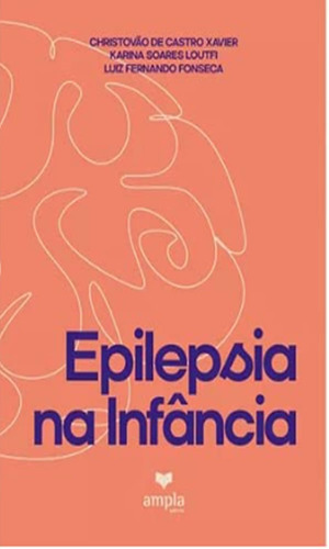 Epilepsia Na Infancia: Epilepsia Na Infancia, De Xavier, Christovan De Castro. Editora Ampla, Capa Mole Em Português