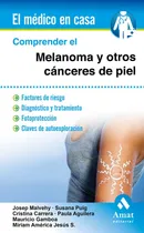 Comprar Comprender El Melanoma Y Otros Cãâ¡nceres De Piel, De Malvehy Guilera, Josep. El Médico En Casa, Vol. 1. Editorial Amat Editorial, Tapa Blanda En Español
