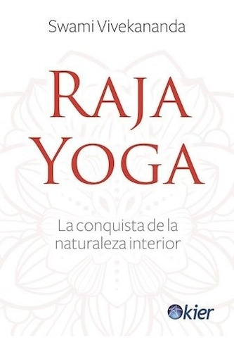 Raja Yoga La Conquista De La Naturaleza Interior (rustica)