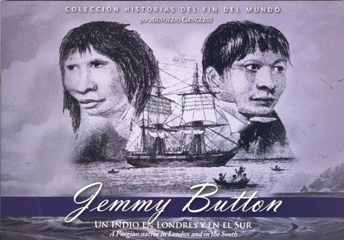 Jemmy Button : Un Indio En Londres Y En El Sur - Canclini