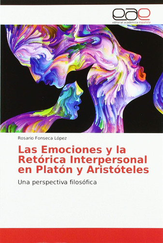 Libro: Las Emociones Y La Retórica Interpersonal En Platón Y