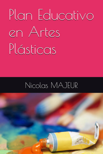 Plan Educativo En Artes Plásticas (spanish Edition) 61d0i