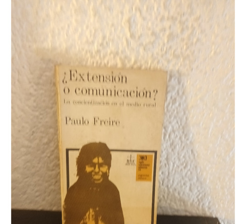 Extensión O Comunicación? - Paulo Freire