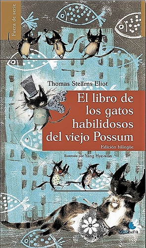 Libro De Los Gatos Habilidosos Del Viejo Possum, El, De Thomas Stearns Eliot. Editorial Una Luna, Tapa Blanda, Edición 1 En Español