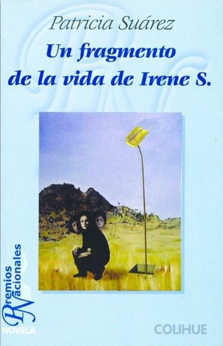 Un Fragmento De La Vida De Irene S. - Patricia Suáre, De Patricia Suárez. Editorial Colihue En Español