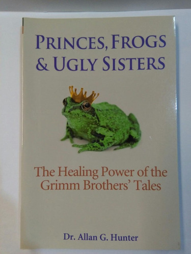 Princes Frogs Y Ugly Sisters - Dr Allan G. Hunter - Usado 
