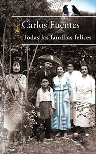 Todas las familias felices, de Fuentes, Carlos. Serie Biblioteca Fuentes Editorial Alfaguara, tapa blanda en español, 2006