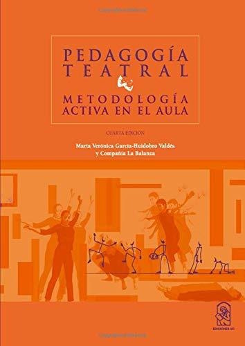 Pedagogia Teatral. Metodologia Activa En El Aula