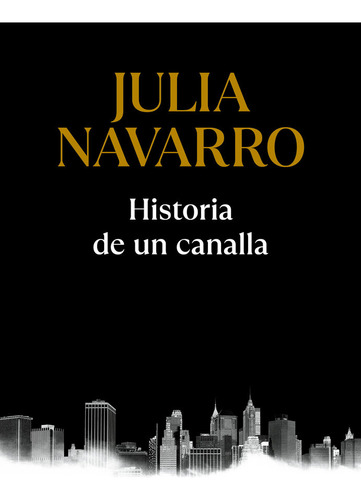 Historia De Un Canalla - Navarro, Julia