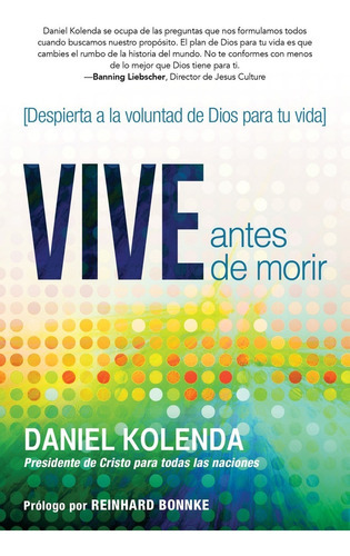 Vive Antes De Morir, De Daniel Kolenda. Editorial Casa Creacion, Tapa Blanda En Español, 2019