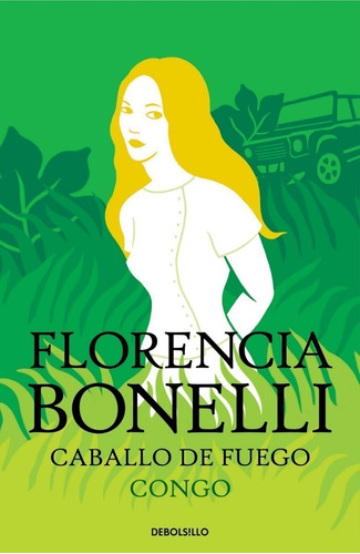 Congo Caballo Fuego 2 - Florencia Bonelli - Debolsillo Libro