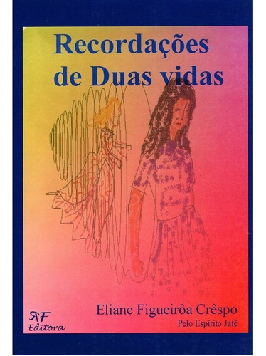 Recordações De Duas Vidas: Não Aplica, De Médium: Eliane Figueiroa Crespo / Ditado Por: Jafé. Série Não Aplica, Vol. Não Aplica. Editora R & F Editora, Capa Mole, Edição Não Aplica Em Português, 2002