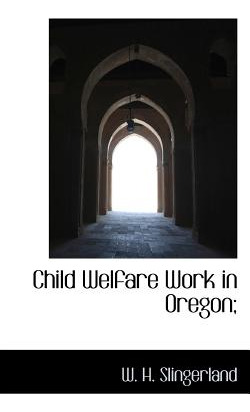 Libro Child Welfare Work In Oregon; - Slingerland, W. H.