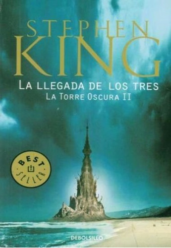 La Llegada De Los Tres. La Torre Oscura 2 - Stephen King