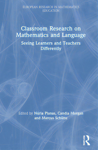 Classroom Research On Mathematics And Language: Seeing Learners And Teachers Differently, De Planas, Núria. European Research In Mathematics Education, Vol. 1. Editorial Routledge, Tapa Dura En Inglés
