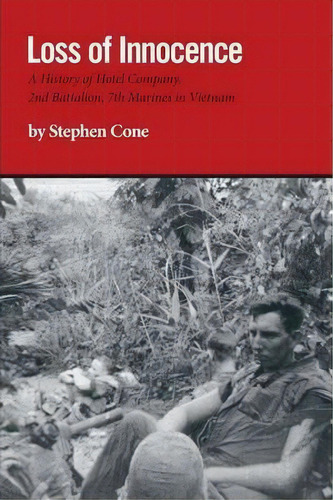 Loss Of Innocence : A History Of Hotel Company, 2nd Battalion, 7th Marines In Vietnam, De Dr Stephen E. Editorial Friesenpress, Tapa Blanda En Inglés