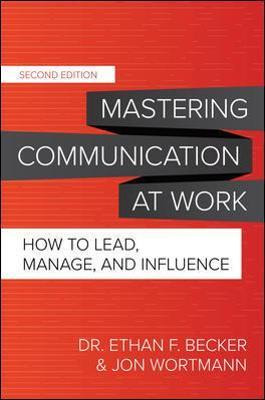 Mastering Communication At Work, Second Edition: How To L...