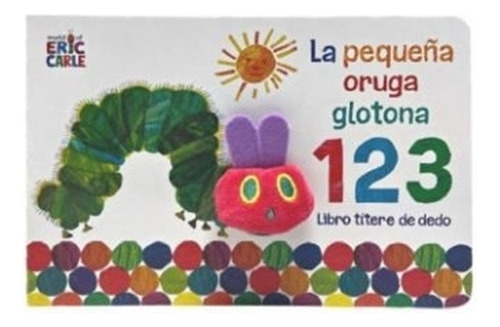 La Pequeña Oruga Glotona 1 2 3 - Libro Titere De Dedo - Car