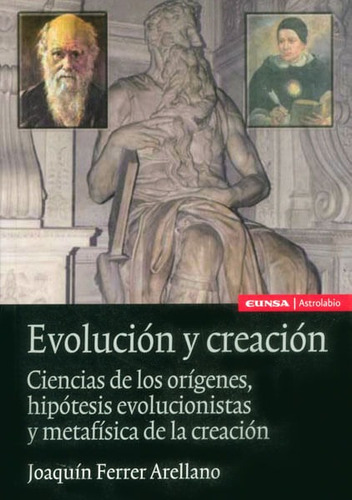 Evolución Y Creación. Ciencias De Los Orígenes, Hipótesis Evolucionistas Y Metafísica De La Creación, De Joaquín Ferrer Arellano. Editorial Distrididactika, Tapa Blanda, Edición 2011 En Español