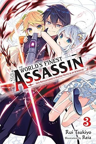 The Worlds Finest Assassin Gets Reincarnated In..., de Tsukiyo, Rui. Editorial Yen On en inglés