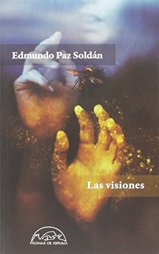 Las Visiones, Edmundo Paz Soldán, Páginas De Espuma