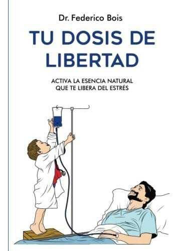 Libro : Tu Dosis De Libertad Activa La Esencia Natural Que.