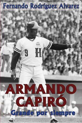 Libro: Armando Capiró: Grande Por Siempre (spanish Edition)