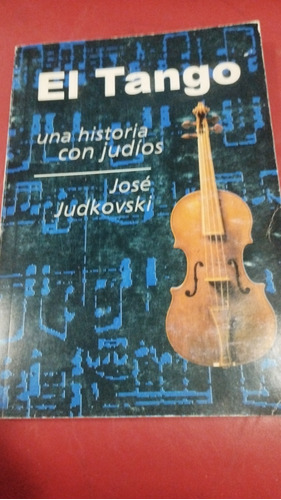 El Tango - Una Historia Con Judios  Jose Judkovski