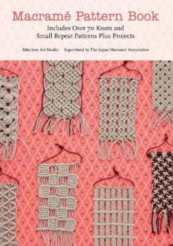 Macrame Pattern Book : Includes Over 170 Knots, Patterns And Projects, De Marchen Art. Editorial Griffin Publishing, Tapa Blanda En Inglés