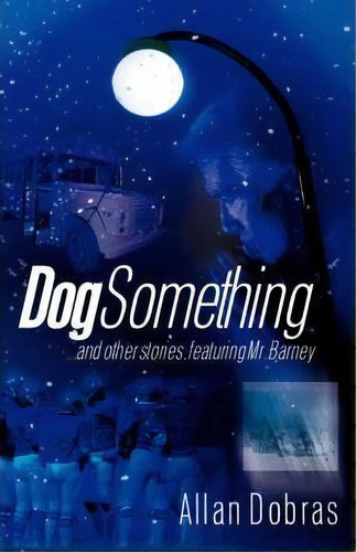 Dog Something, De Allen Dobras. Editorial Xulon Press, Tapa Blanda En Inglés