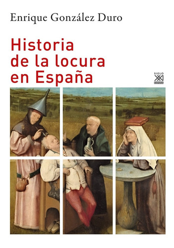 Historia De La Locura En España Enrique González Duro