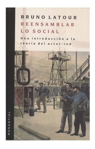 Reensamblar Lo Social - Bruno Latour - Manantial - Libro