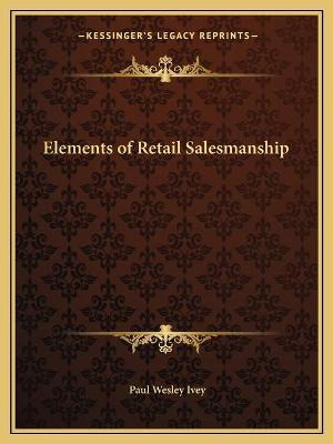 Libro Elements Of Retail Salesmanship - Paul Wesley Ivey