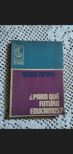 ¿para Qué Futuro Educamos? Reyna Reyes 