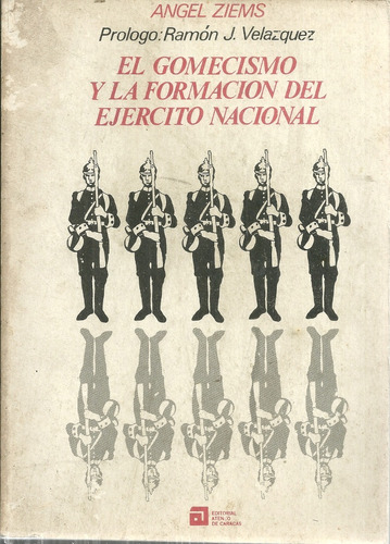 Gomez Y La Formacion Del Ejercito Nacional  Angel Ziems