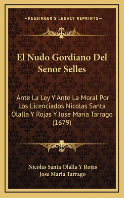 Libro El Nudo Gordiano Del Senor Selles: Ante La Ley Y An...