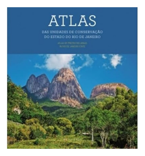 Atlas Das Unidades De Conservação Do Estado Do Rio De Janeiro, De Patricia Figueiredo De Castro. Editora Metalivros, Capa Dura Em Português, 2015