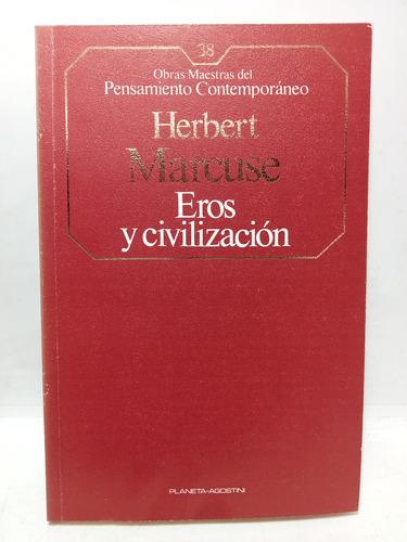 Eros Y Civilización - Herbert Marcuse - Planeta - 1985